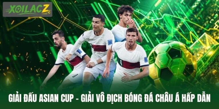 Giải Đấu Asian Cup - Giải Vô Địch Bóng Đá Châu Á Hấp Dẫn