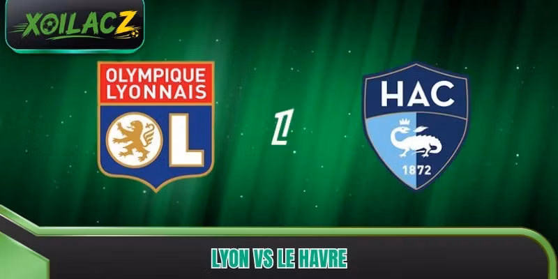 Lyon vs Le Havre – Cuộc Đua Chiến Thuật Đáng Chờ Đợi