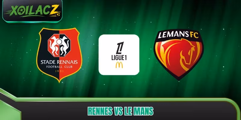 Rennes vs Le Mans – 90 Phút Thử Lửa Cho Tham Vọng Đội Khách