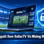 an toàn người xem XoilacTV